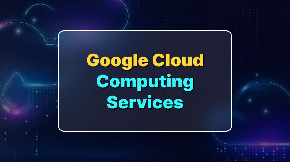 Google Cloud Computing Services