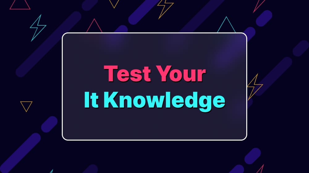 Test Your It Knowledge